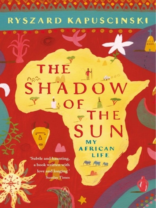 Title details for The Shadow of the Sun by Ryszard Kapuscinski - Available